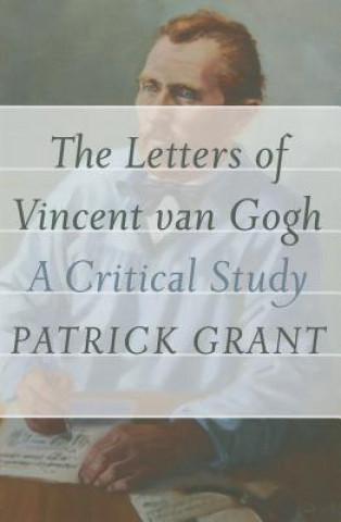 Kniha Letters of Vincent van Gogh Patrick Grant