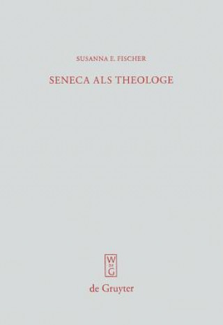 Kniha Seneca als Theologe Susanna E. Fischer