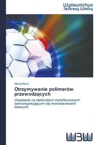 Książka Otrzymywanie polimerow przewodz&#261;cych Mazur Maciej