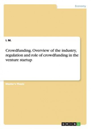 Carte Crowdfunding. Overview of the industry, regulation and role of crowdfunding in the venture startup I M