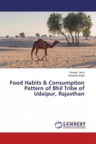 Book Food Habits & Consumption Pattern of Bhil Tribe of Udaipur, Rajasthan Shweta Joshi