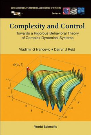 Book Complexity And Control: Towards A Rigorous Behavioral Theory Of Complex Dynamical Systems Vladimir G Ivancevic