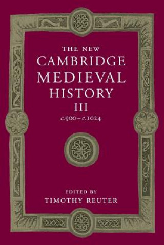 Carte New Cambridge Medieval History: Volume 3, c.900-c.1024 Timothy Reuter