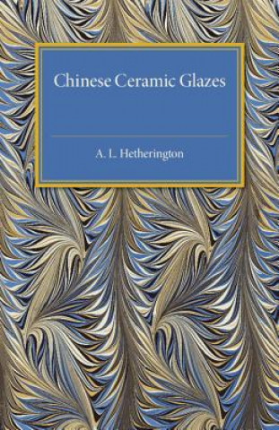 Kniha Chinese Ceramic Glazes A. L. Hetherington