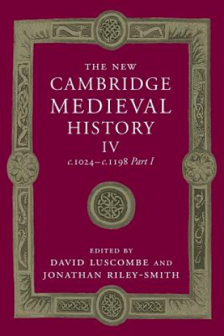 Könyv New Cambridge Medieval History: Volume 4, c.1024-c.1198, Part 1 David Luscombe