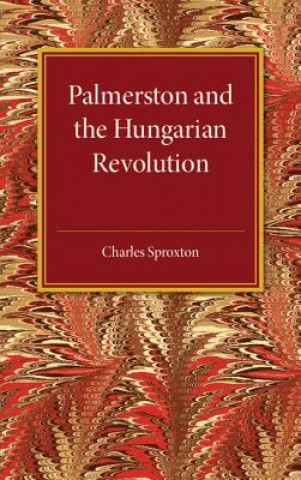 Kniha Palmerston and the Hungarian Revolution Charles Sproxton