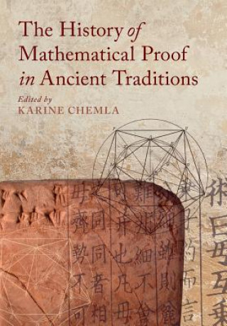 Carte History of Mathematical Proof in Ancient Traditions Karine Chemla