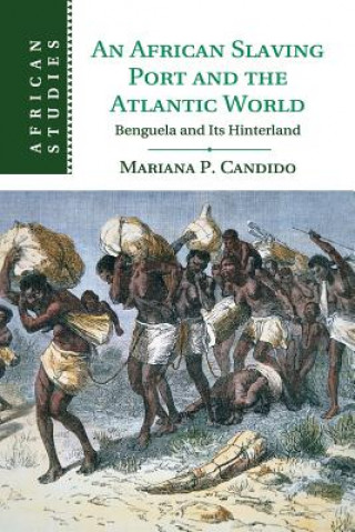 Книга African Slaving Port and the Atlantic World Mariana Candido