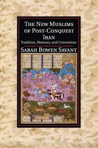 Libro New Muslims of Post-Conquest Iran Sarah Bowen Savant