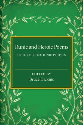 Könyv Runic and Heroic Poems of the Old Teutonic Peoples Bruce Dickins