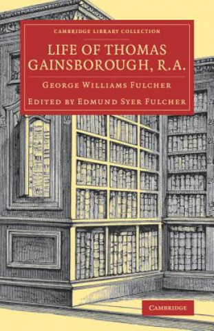 Carte Life of Thomas Gainsborough, R.A. George Williams Fulcher