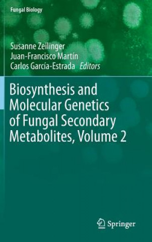 Książka Biosynthesis and Molecular Genetics of Fungal Secondary Metabolites, Volume 2 Susanne Zeilinger
