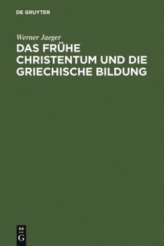 Buch fruhe Christentum und die griechische Bildung Werner Jaeger