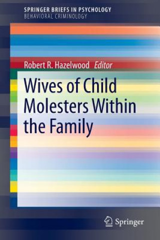 Kniha Wives of Child Molesters Within the Family Robert R. Hazelwood