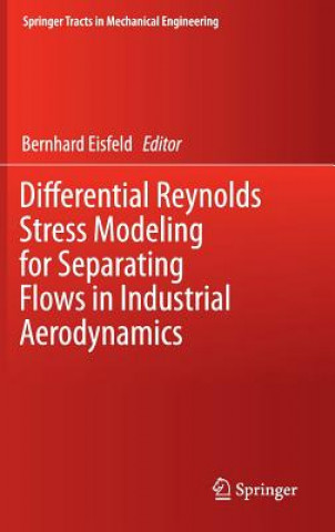 Książka Differential Reynolds Stress Modeling for Separating Flows in Industrial Aerodynamics Bernhard Eisfeld