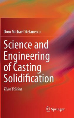 Carte Science and Engineering of Casting Solidification Doru Michael Stefanescu