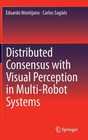 Книга Distributed Consensus with Visual Perception in Multi-Robot Systems Eduardo Montijano