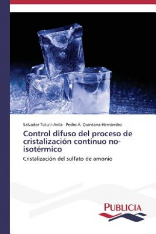 Book Control difuso del proceso de cristalizacion continuo no-isotermico Tututi-Avila Salvador