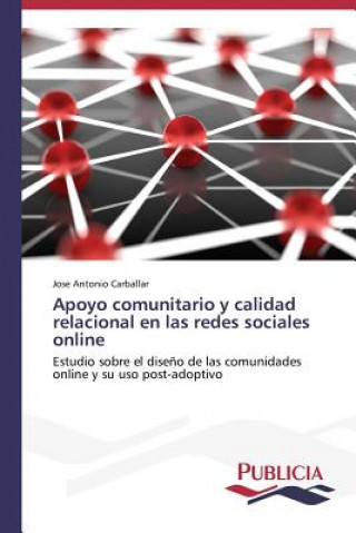 Könyv Apoyo comunitario y calidad relacional en las redes sociales online Carballar Jose Antonio