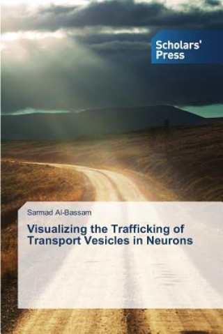 Knjiga Visualizing the Trafficking of Transport Vesicles in Neurons Al-Bassam Sarmad