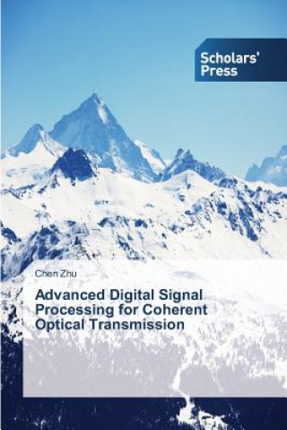 Könyv Advanced Digital Signal Processing for Coherent Optical Transmission Zhu Chen