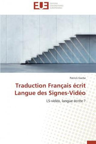 Könyv Traduction Fran ais  crit Langue Des Signes-Vid o Gache-P