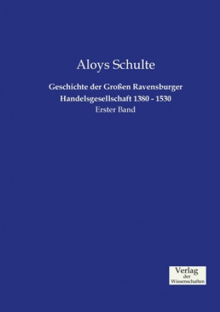 Carte Geschichte der Grossen Ravensburger Handelsgesellschaft 1380 - 1530 Aloys Schulte