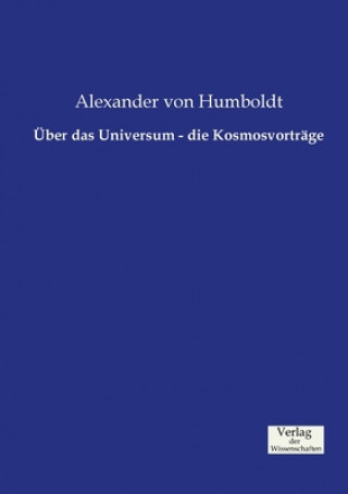 Knjiga UEber das Universum - die Kosmosvortrage Alexander Von Humboldt