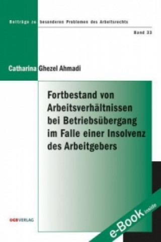 Könyv Fortbestand von Arbeitsverhältnissen bei Betriebsübergang im Falle einer Insolvenz des Arbeitgebers (f. Österreich) Catharina Ghezel Ahmadi