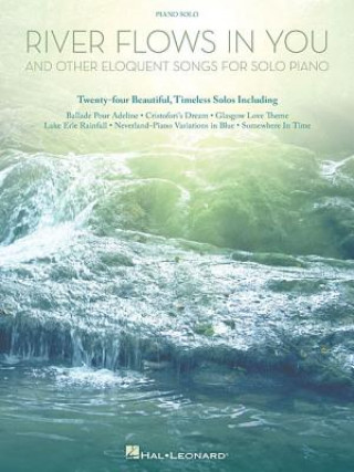 Carte River Flows in You and Other Eloquent Songs for Solo Piano Hal Leonard Publishing Corporation