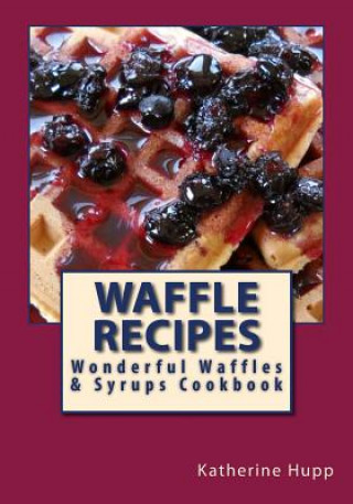 Книга Waffle Recipes Katherine L Hupp