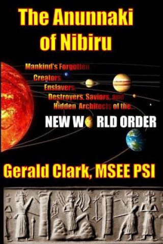 Könyv Anunnaki of Nibiru Gerald R Clark