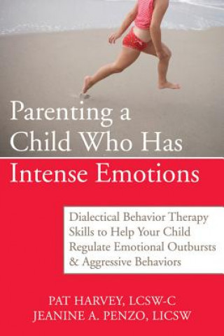 Kniha Parenting a Child Who Has Intense Emotions Pat Harvey