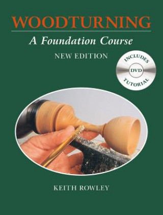 Kniha Woodturning: A Foundation Course (with DVD) Keith Rowley