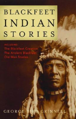 Kniha Blackfeet Indian Stories George Bird Grinnell