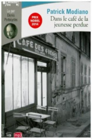 Digital Dans le café de la jeunesse perdue, 1 MP3-CD. Im Café der verlorenen Jugend, 1 MP3-CD, französische Ausgabe Patrick Modiano