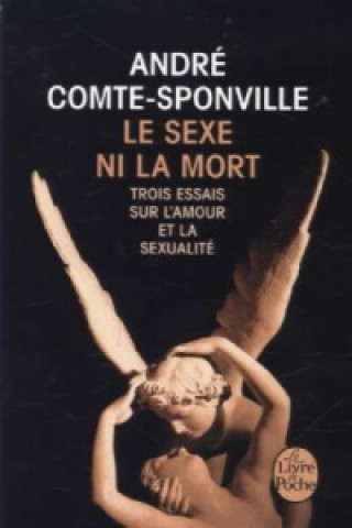 Kniha Le sexe ni la mort. Trois essais sur l'amour et la sexualite Andre Comte-Sponville