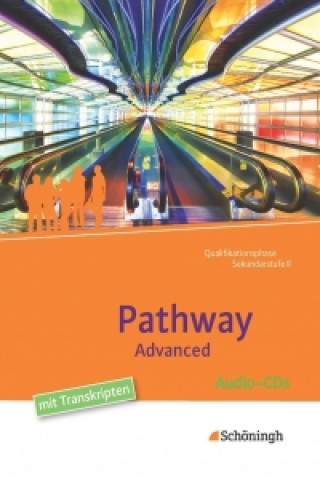 Audio Pathway Advanced - Lese- und Arbeitsbuch Englisch für die Qualifikationsphase der gymnasialen Oberstufe - Neubearbeitung, Audio-CD 