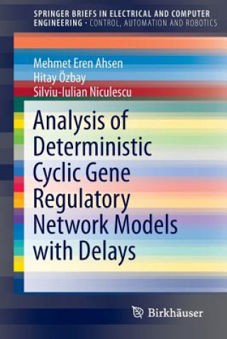 Kniha Analysis of Deterministic Cyclic Gene Regulatory Network Models with Delays Mehmet Eren Ahsen