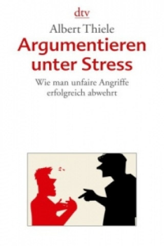 Kniha Argumentieren unter Stress Albert Thiele