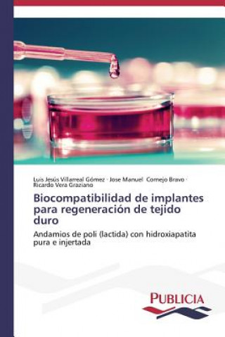 Knjiga Biocompatibilidad de implantes para regeneracion de tejido duro Villarreal Gomez Luis Jesus