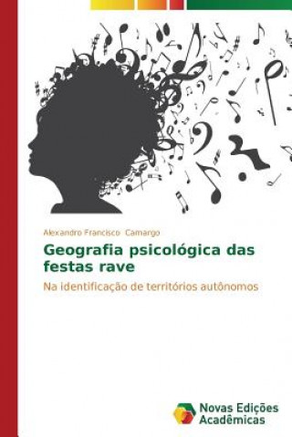 Kniha Geografia psicologica das festas rave Camargo Alexandro Francisco