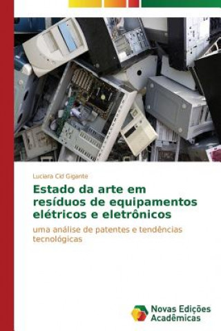 Knjiga Estado da arte em residuos de equipamentos eletricos e eletronicos Cid Gigante Luciara