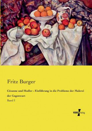 Kniha Cezanne und Hodler - Einfuhrung in die Probleme der Malerei der Gegenwart Burger