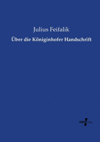 Książka UEber die Koeniginhofer Handschrift Julius Feifalik