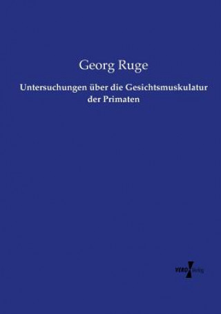 Kniha Untersuchungen uber die Gesichtsmuskulatur der Primaten Georg Ruge