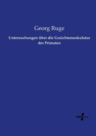 Knjiga Untersuchungen uber die Gesichtsmuskulatur der Primaten Georg Ruge