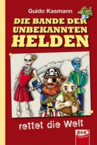 Buch Die Bande der unbekannten Helden rettet die Welt Guido Kasmann