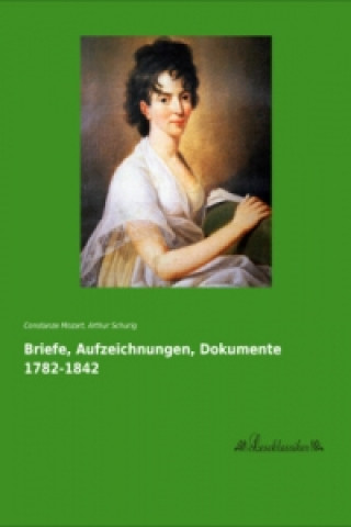 Kniha Briefe, Aufzeichnungen, Dokumente 1782-1842 Constanze Mozart