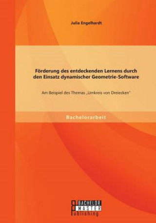 Книга Foerderung des entdeckenden Lernens durch den Einsatz dynamischer Geometrie-Software Julia Engelhardt